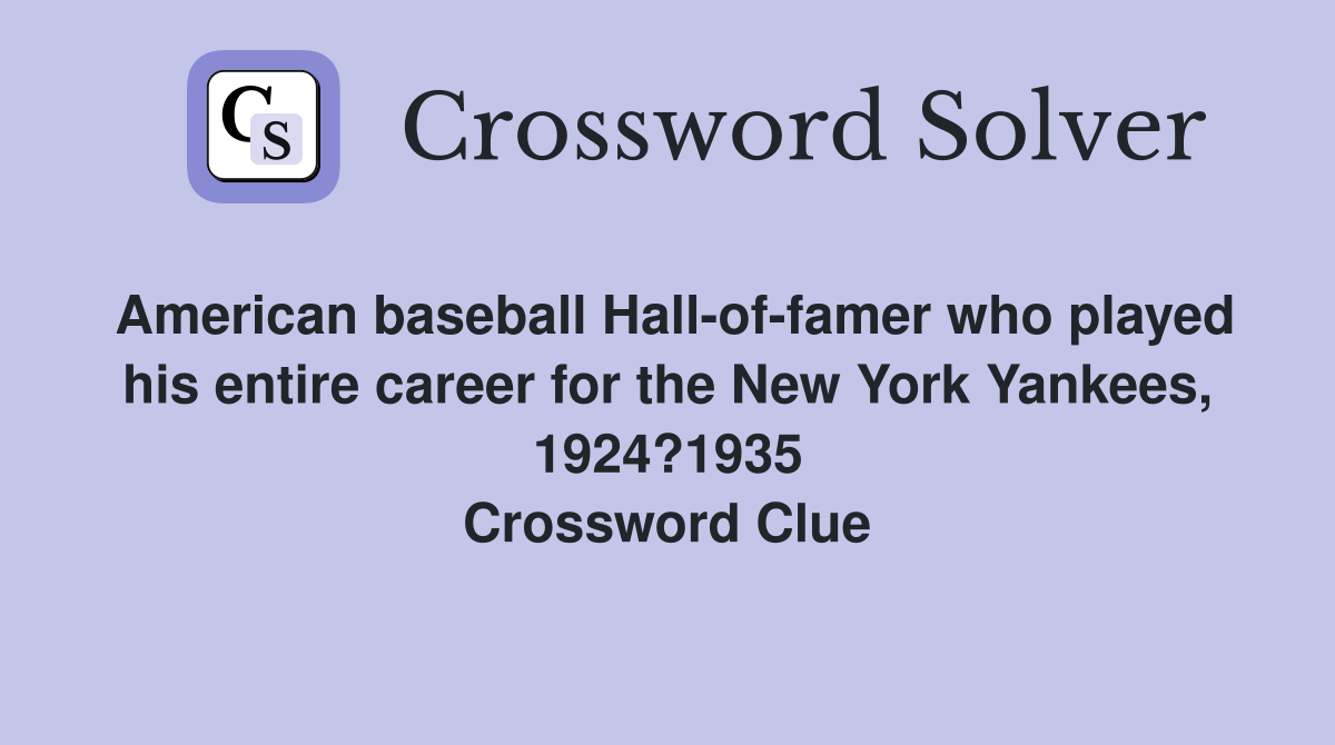 American baseball Halloffamer who played his entire career for the New York Yankees, 1924?1935
